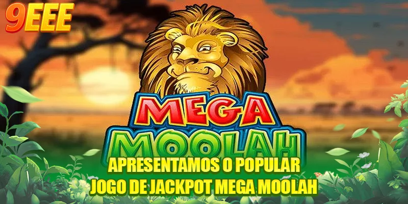Apresentamos o popular jogo de jackpot Mega Moolah