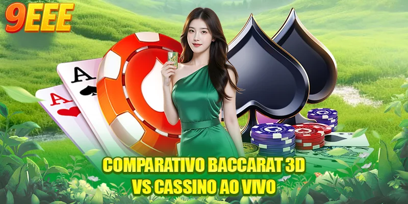 Comparativo Baccarat 3D vs cassino ao vivo
