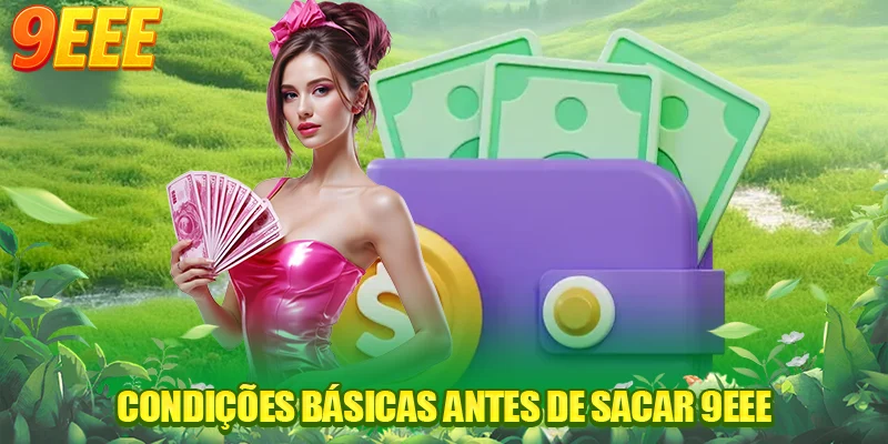 Condições básicas antes de sacar 9EEE