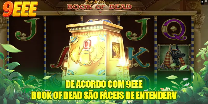 De acordo com 9EEE, Book of Dead são fáceis de entender