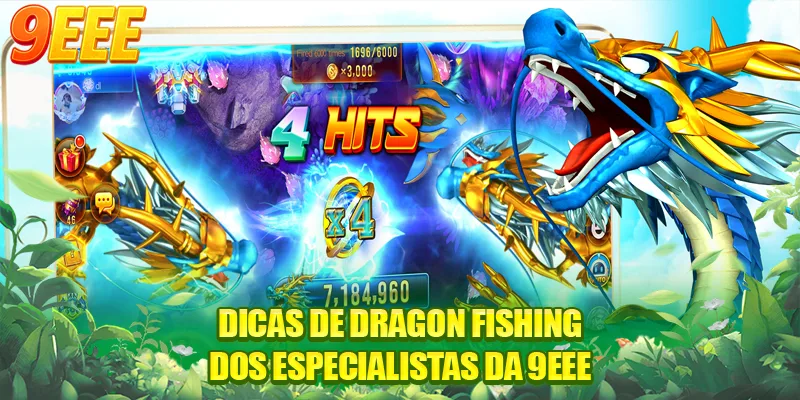 Dicas de Dragon Fishing dos especialistas da 9EEE