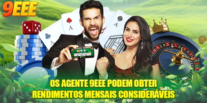 Os agente 9EEE podem obter rendimentos mensais consideráveis