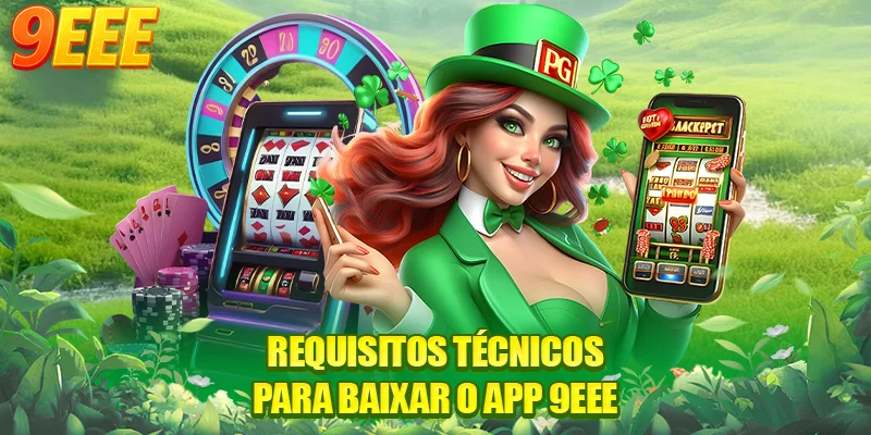 Requisitos técnicos para baixar o app 9EEE