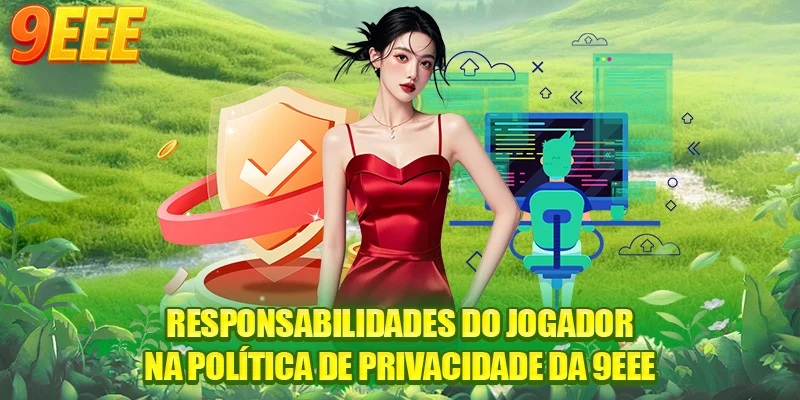 Responsabilidades do jogador na política de privacidade da 9EEE