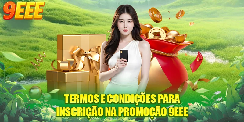Termos e condições para inscrição na promoção 9EEE